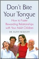Ruth Nemzoff: Don't Bite Your Tongue: How to Foster Rewarding Relationships with Your Adult Children