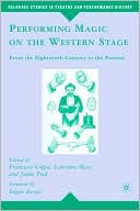 Book cover image of Performing Magic on the Western Stage: From the Eighteenth Century to the Present by Francesca Coppa