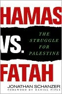Jonathan Schanzer: Hamas vs. Fatah: The Struggle for Palestine
