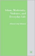 Book cover image of Islam, Modernity, Violence, and Everyday Life by Ahmad Atif Ahmad