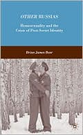 Brian James Baer: Other Russias: Homosexuality and the Crisis of Post-Soviet Identity