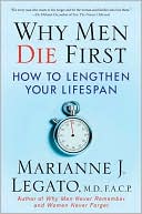 Book cover image of Why Men Die First: How to Lengthen Your Lifespan by Marianne J. Legato