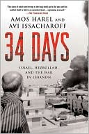 Amos Harel: 34 Days: Israel, Hezbollah, and the War in Lebanon