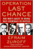Efraim Zuroff: Operation Last Chance: One Man's Quest to Bring Nazi Criminals to Justice