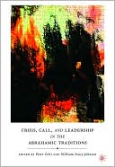 Peter Ochs: Crisis, Call, and Leadership in the Abrahamic Traditions