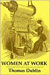 Thomas Louis Dublin: Women at Work: The Transformation of Work and Community in Lowell, Massachusetts, 1826-1860