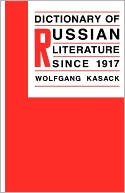 Book cover image of Dictionary Of Russian Literature Since 1917 by Wolfgang Kasack