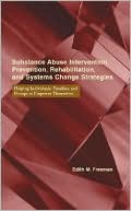 Edith Freeman: Substance Abuse Intervention, Prevention, Rehabilitation, and Systems Change: Helping Individuals, Families, and Groups to Empower Themselves