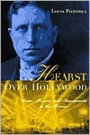 Book cover image of Hearst Over Hollywood: Power, Passion, and Propaganda in the Movies by Louis Pizzitola
