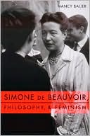 Nancy Bauer: Simone de Beauvoir, Philosophy, and Feminism