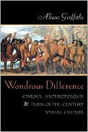 Book cover image of Wondrous Difference: Cinema, Anthropology, and Turn-of-the-Century Visual Culture by Alison Griffiths