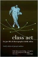 Cholly Atkins: Class Act: The Jazz Life of Choreographer Cholly Atkins