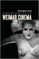 Noah Isenberg: Weimar Cinema: An Essential Guide to Classic Films of the Era