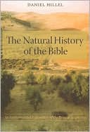 Daniel Hillel: The Natural History of the Bible: An Environmental Exploration of the Hebrew Scriptures