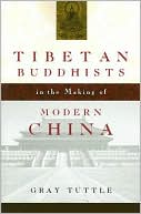 Gray Tuttle: Tibetan Buddhists in the Making of Modern China