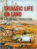 Nicholas C. Fraser: Triassic Life on Land: The Great Transition