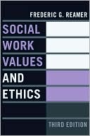 Frederic G. Reamer: Social Work Values and Ethics
