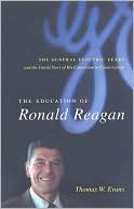 Book cover image of The Education of Ronald Reagan: The General Electric Years and the Untold Story of His Conversion to Conservatism by Thomas W. Evans