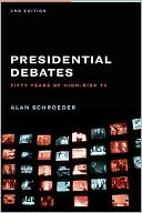 Book cover image of The Presidential Debates : Fifty Years of High Risk TV by Alan Schroeder