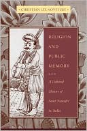 Christian Lee Novetzke: Religion and Public Memory: A Cultural History of Saint Namdev in India