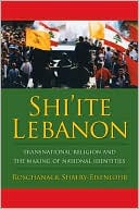 Roschanack Shaery-Eisenlohr: Shi'ite Lebanon: Transnational Religion and the Making of National Identities