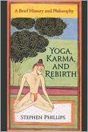 Book cover image of Yoga, Karma, and Rebirth: A Brief History and Philosophy by Stephen Phillips