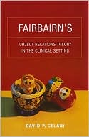 David P. Celani: Fairbairn's Object Relations Theory in the Clinical Setting