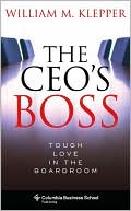 William M. Klepper: The CEO's Boss: Tough Love in the Boardroom