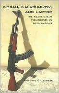 Book cover image of Koran, Kalashnikov, and Laptop: The Neo-Taliban Insurgency in Afghanistan 2002-2007 by Antonio Giustozzi