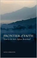 Sana Haroon: Frontier of Faith: Islam in the Indo-Afghan Borderland