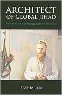 Brynjar Lia: Architect of Global Jihad: The Life of Al Qaeda Strategist Abu Mus'ab al-Suri