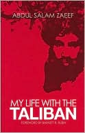 Abdul Salam Zaeef: My Life with the Taliban