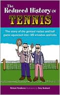 Richard Pendleton: Reduced History of Tennis: The Story of the Genteel Racket-And-Ball Game Squeezed Into 101 Smashes and Lobs
