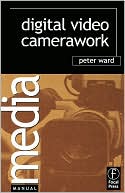 Book cover image of Digital Video Camerawork by PETER WARD