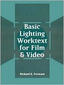 Book cover image of Basic Lighting Worktext for Film and Video by Richard Ferncase