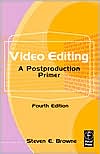 Steven E. Browne: Video Editing: A Postproduction Primer
