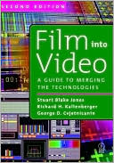 George Cvjetnicanin: Film Into Video: A Guide to Merging the Technologies