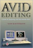 Sam Kauffmann: Avid: Editing for Film and Television