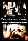 Book cover image of Cinematography: Theory and Practice: Image Making for Cinematographers, Directors, and Videographers by Blain Brown