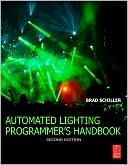 Brad Schiller: The Automated Lighting Programmer's Handbook