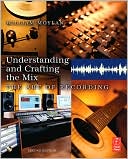 William Moylan: Understanding and Crafting the Mix: The Art of Recording [With CDROM]