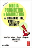 Book cover image of Media Promotion & Marketing for Broadcasting, Cable & the Internet by Susan Tyler Eastman
