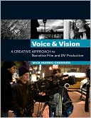 Mick Hurbis-Cherrier: Voice and Vision: A Creative Approach to Narrative Film and DV Production