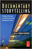 Book cover image of Documentary Storytelling: Making Stronger and More Dramatic Nonfiction Films by Sheila Curran Bernard