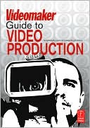 Book cover image of The Videomaker Guide to Video Production by Videomaker