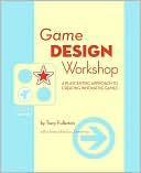 Tracy Fullerton: Game Design Workshop: A Playcentric Approach to Creating Innovative Games