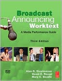 Alan Stephenson: Broadcast Announcing Worktext: A Media Performance Guide