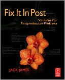 Book cover image of Fix It In Post: Solutions for Postproduction Problems by Jack James