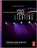 Steven Louis Shelley: A Practical Guide to Stage Lighting