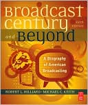 Robert L Hilliard: The Broadcast Century and Beyond